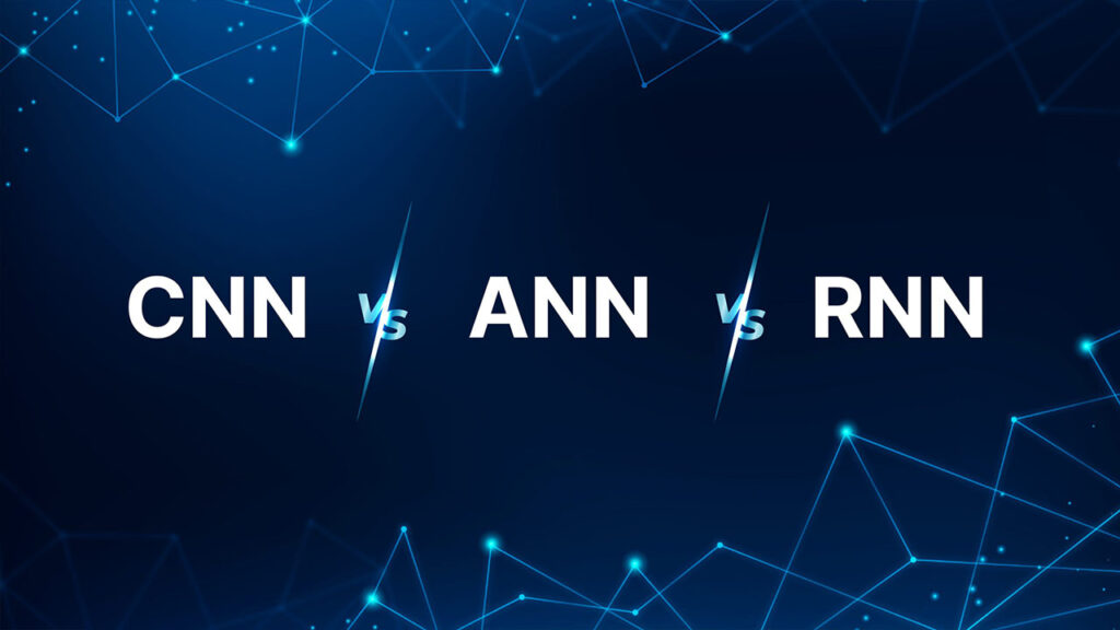 CNN VS ANN VS RNN