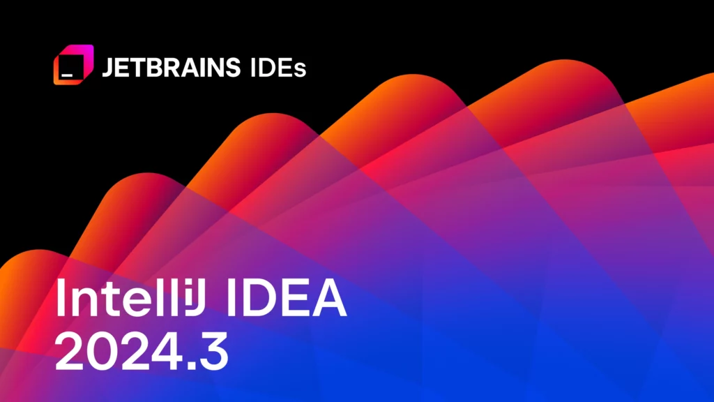 به‌روزرسانی IntelliJ IDEA 2024.3 نسخه‌های جدید JetBrains